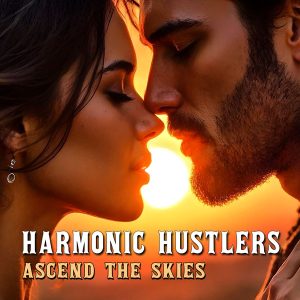 Ascend The Skies by The Harmonic Hustlers